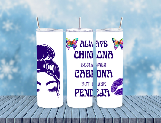 Always Chingona Sometime Cabrona Never Pendeja